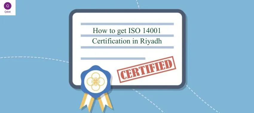 How to get ISO 14001 Certification in Riyadh A guide to achieving ISO 14001 certification in Saudi Arabia. Learn the process, benefits, and expert consultancy services for environmental management certification.