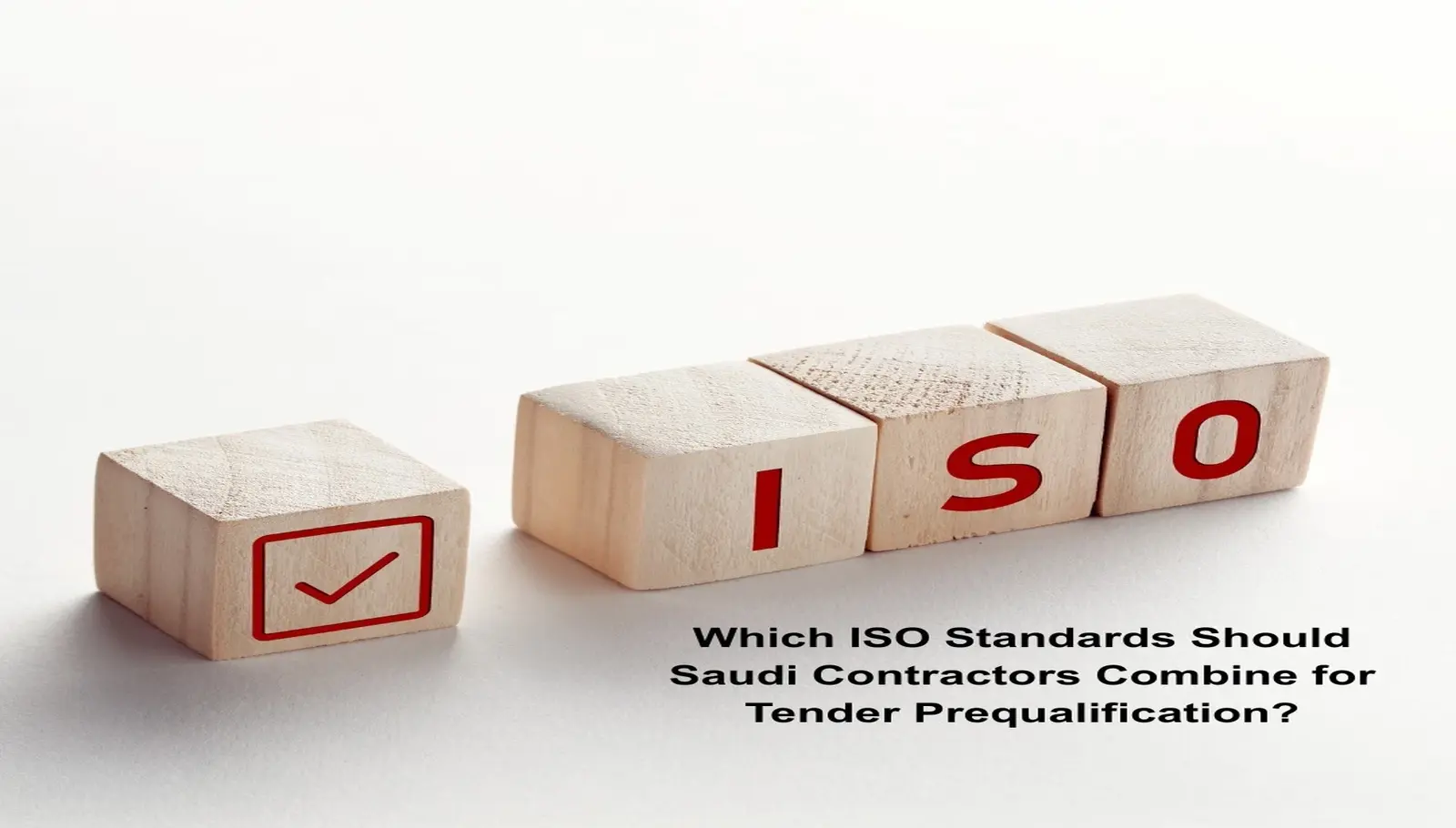 ISO 9001, ISO 14001 and ISO 45001 blocks representing ISO standards for Saudi contractor tender prequalification